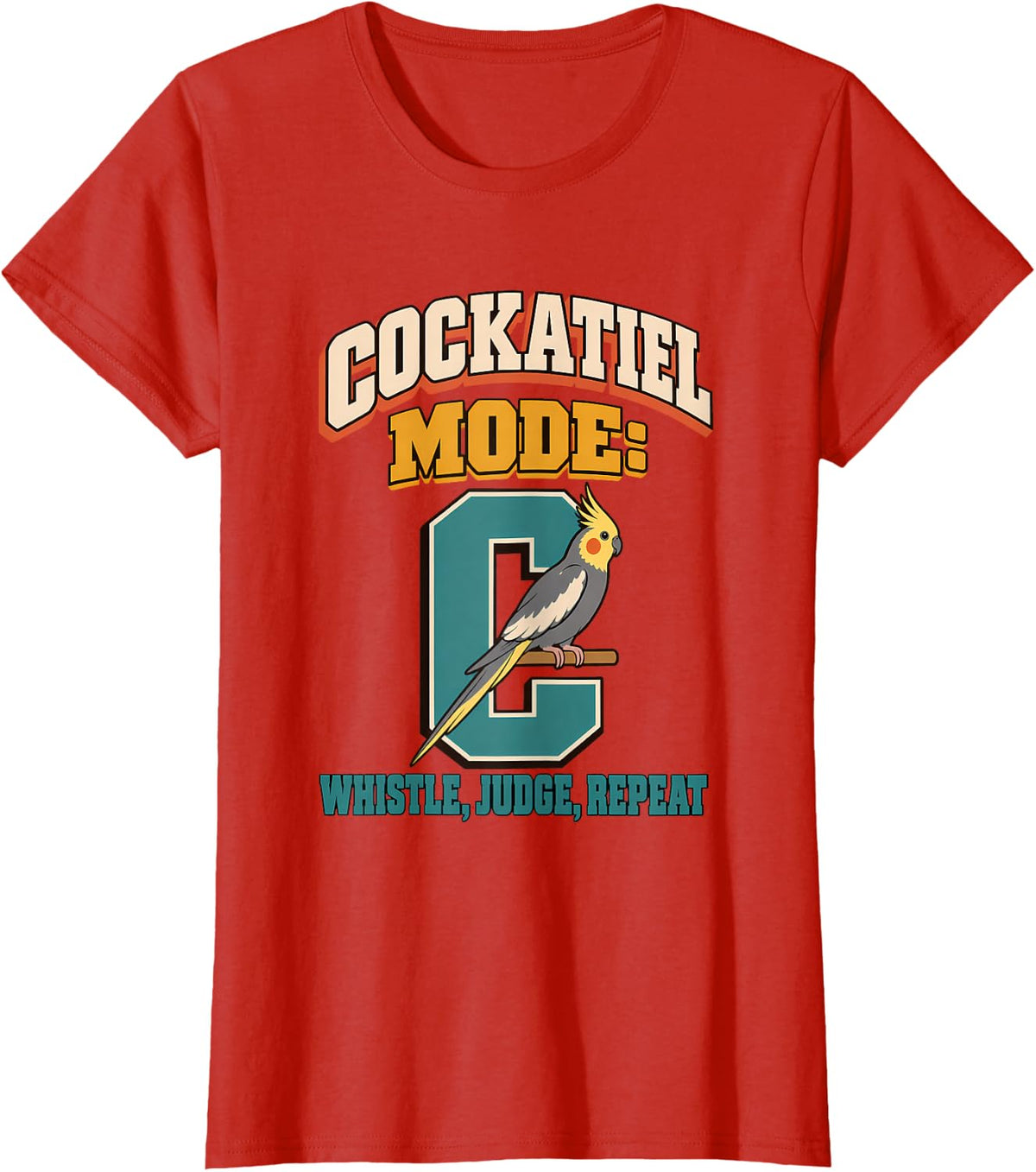 Cockatiel Mode: Whistle, Judge, Repeat Cockatiel Gift T-Shirt - Red