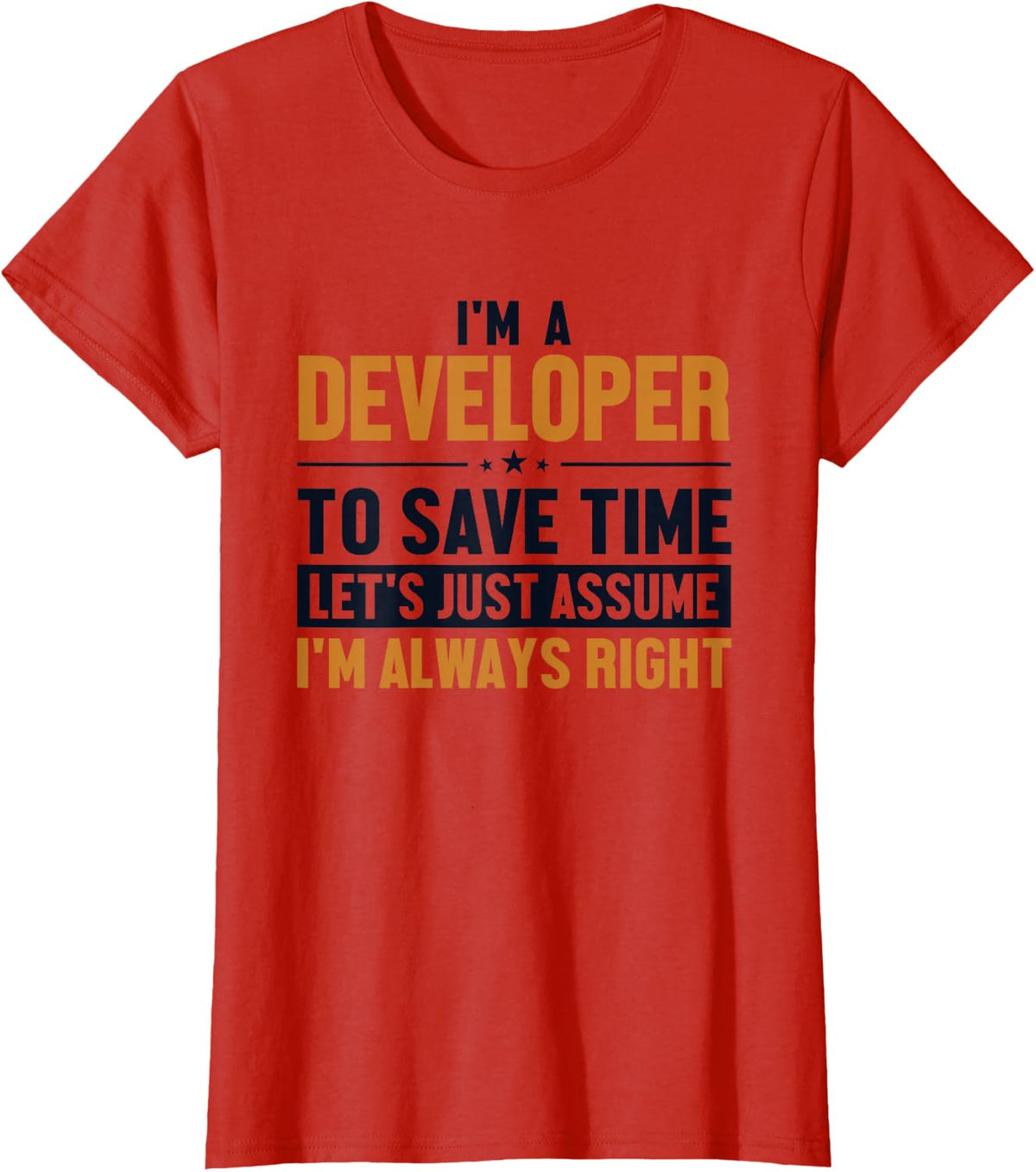 Developer Let's Assume I'm Right Engineer Software Developer T-Shirt - Red