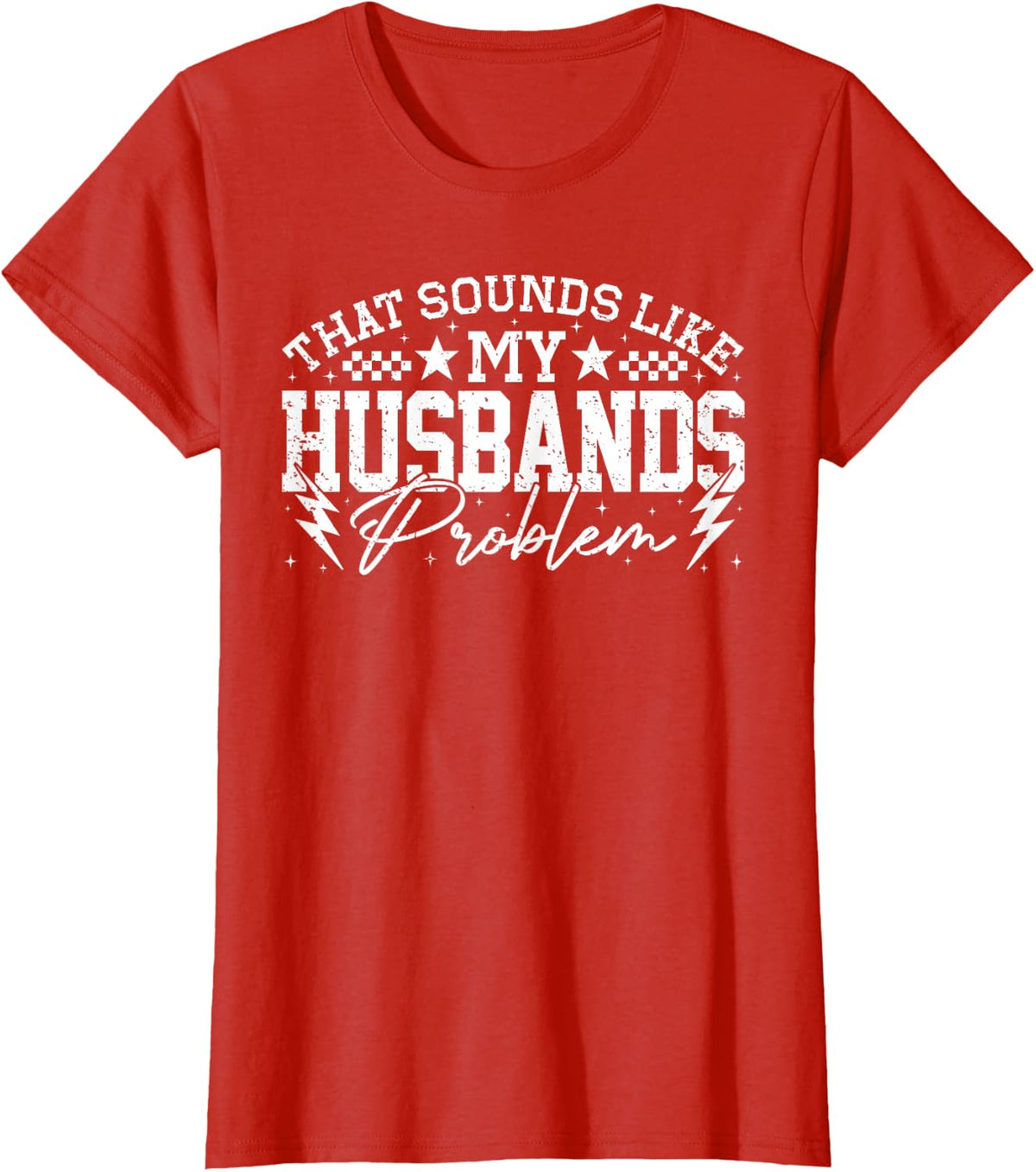 that Sounds Like My Husband’s Problem Funny Quote Sarcasm T-Shirt - Red