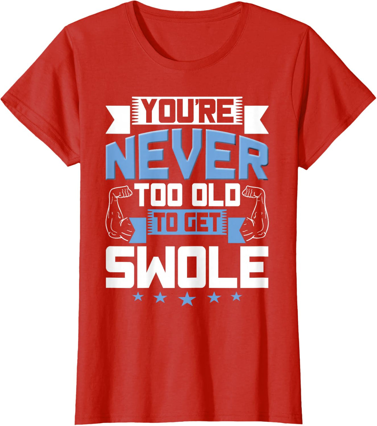 Birthday Workout Shirt - Youre Never Too Old to Get Swole T-Shirt - Red