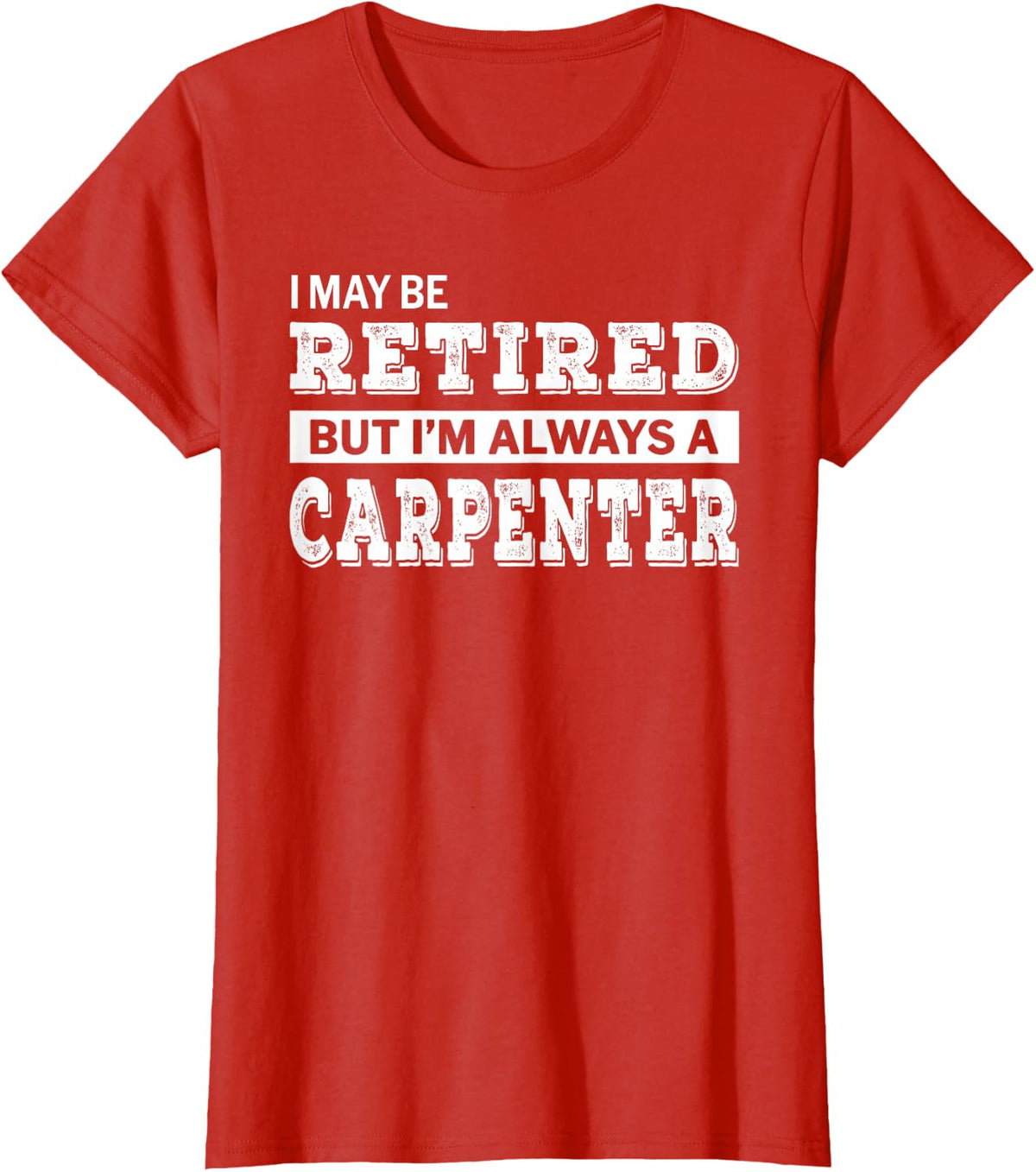 Retired Carpenter T-Shirt Funny Retirement Gift T-Shirt - Red