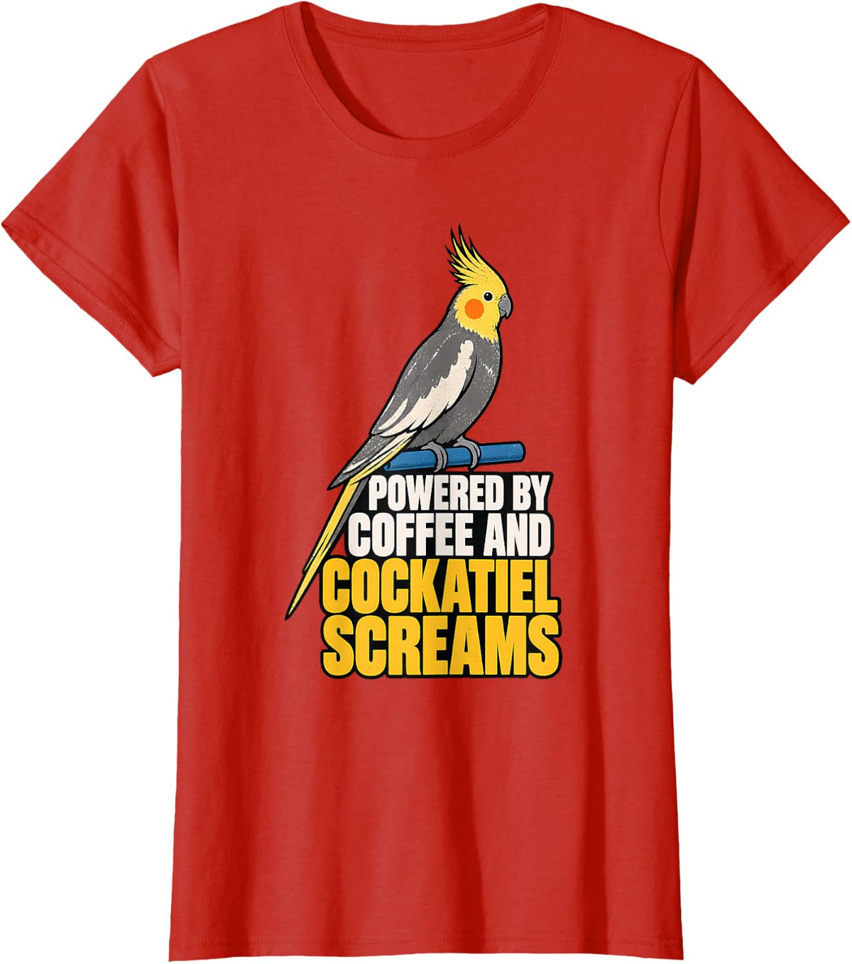 Powered by Coffee and Cockatiel Screams Cockatiel Gift T-Shirt - Red