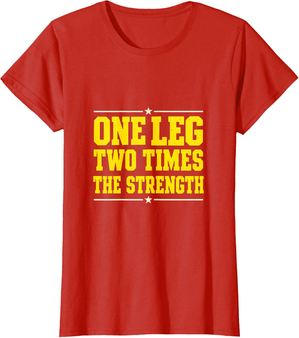 One Leg Two Times the Strength T-Shirt - Red