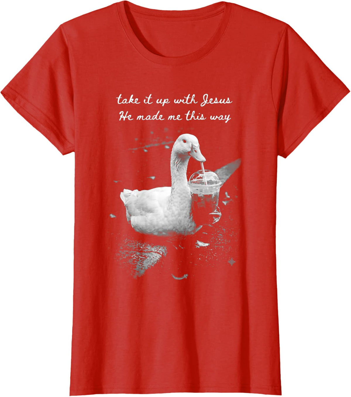 Take It Up with Jesus He Made Me This Way Duck T-Shirt - Red