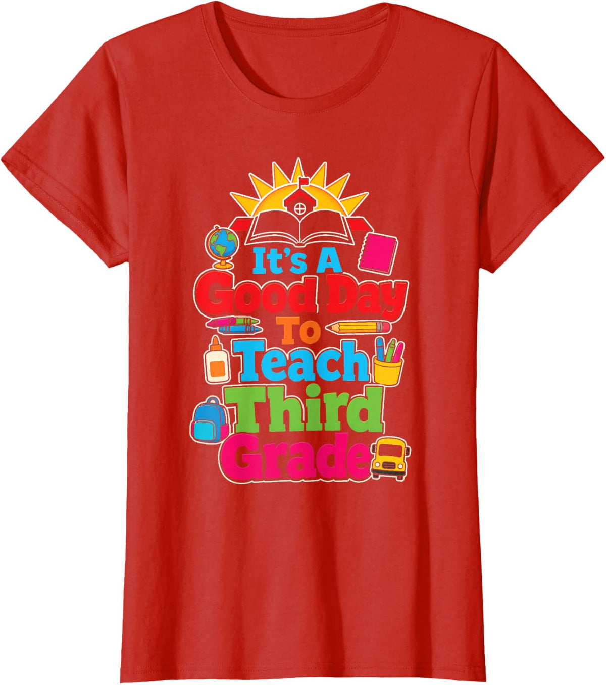 Third Grade Teacher It's A Good Day to Teach School T-Shirt - Red