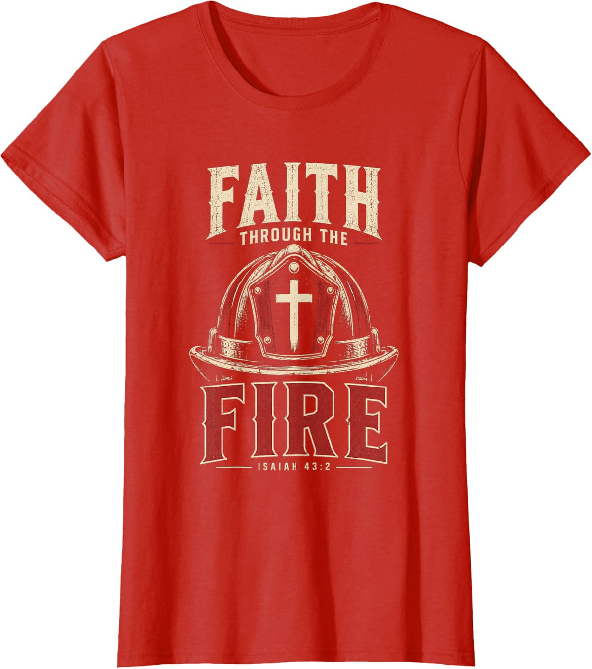 Faith Through The Fire Isaiah 43:2 Christian Firefighter T-Shirt - Red