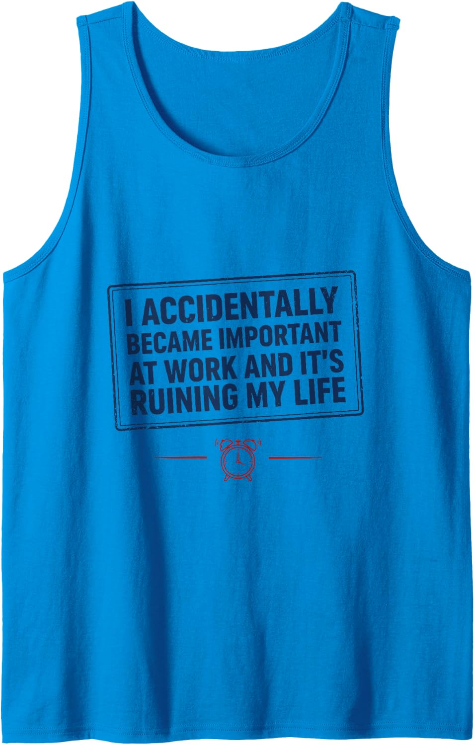 Humor Wit Funny, I Accidentally Became Important At Work Sleeveless Tank Top - Sapphire Blue