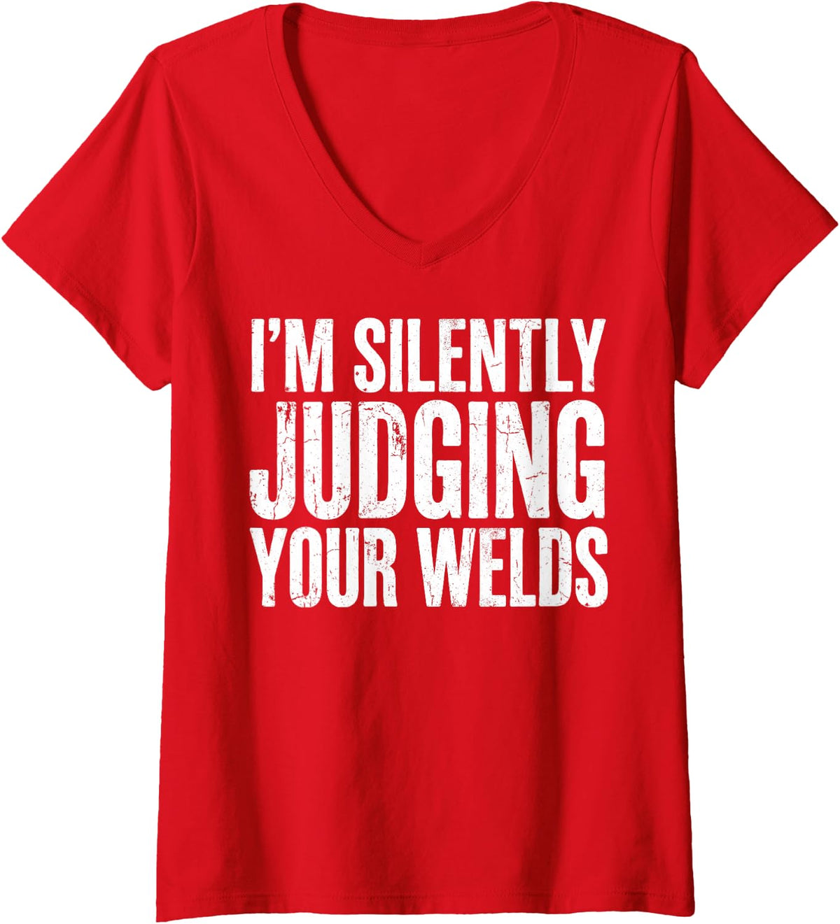 Women's I'm Silently Judging Your Welds Welder Welding Metalworker V-Neck T-Shirt - Red