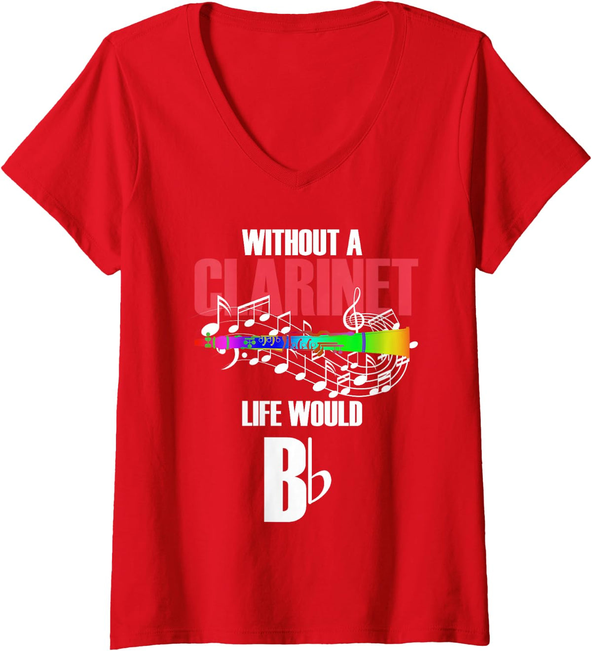 Women's Without The Clarinet Life Would Be Clarinet V-Neck T-Shirt - Red