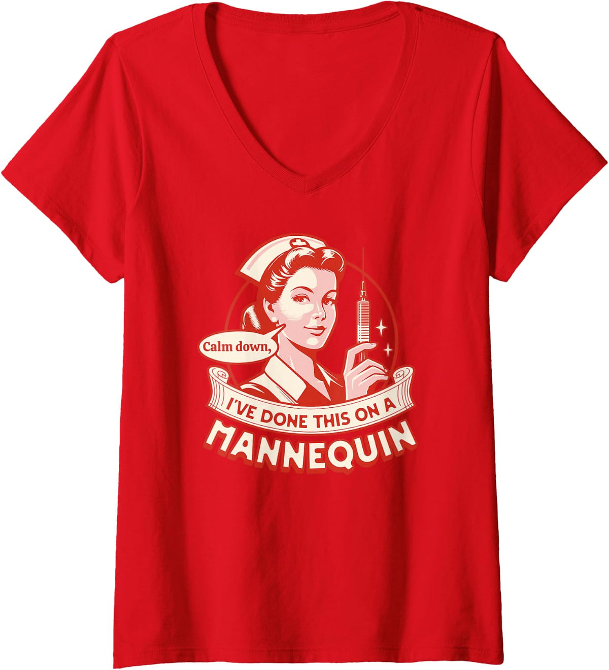 Womens Calm Down I've Done This on a Mannequin - Funny Nurse V-Neck T-Shirt - Red