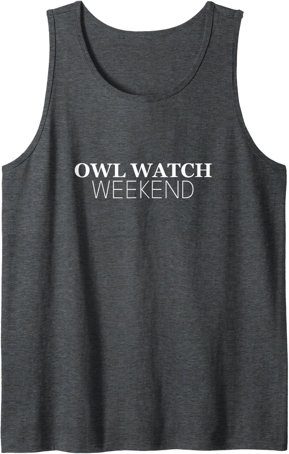 Owl Watch Weekend Minimal Phrase Typography Sleeveless Tank Top - Dark Heather Grey