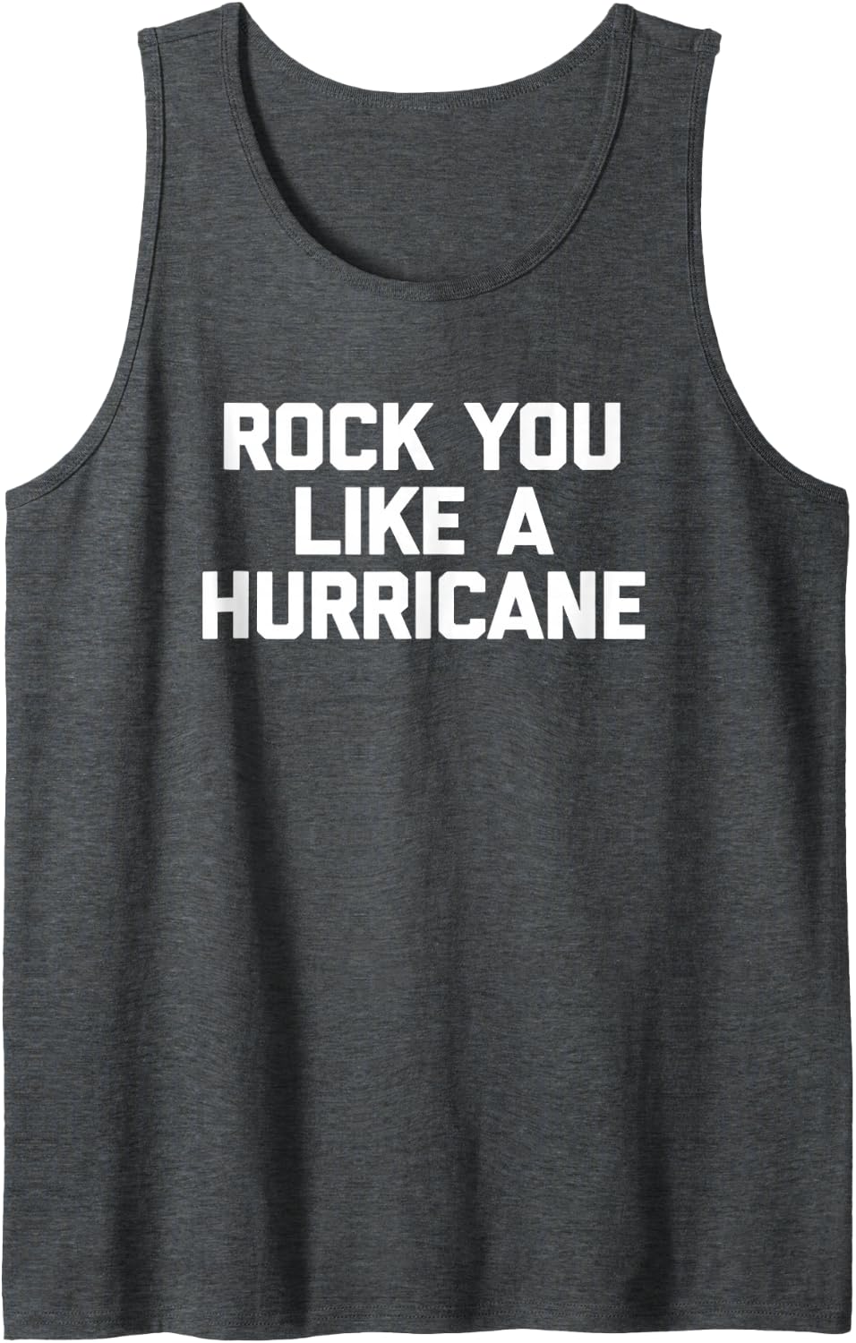 Rock You Like A Hurricane T-Shirt Funny Saying Sarcastic Tank Top - Dark Heather Grey