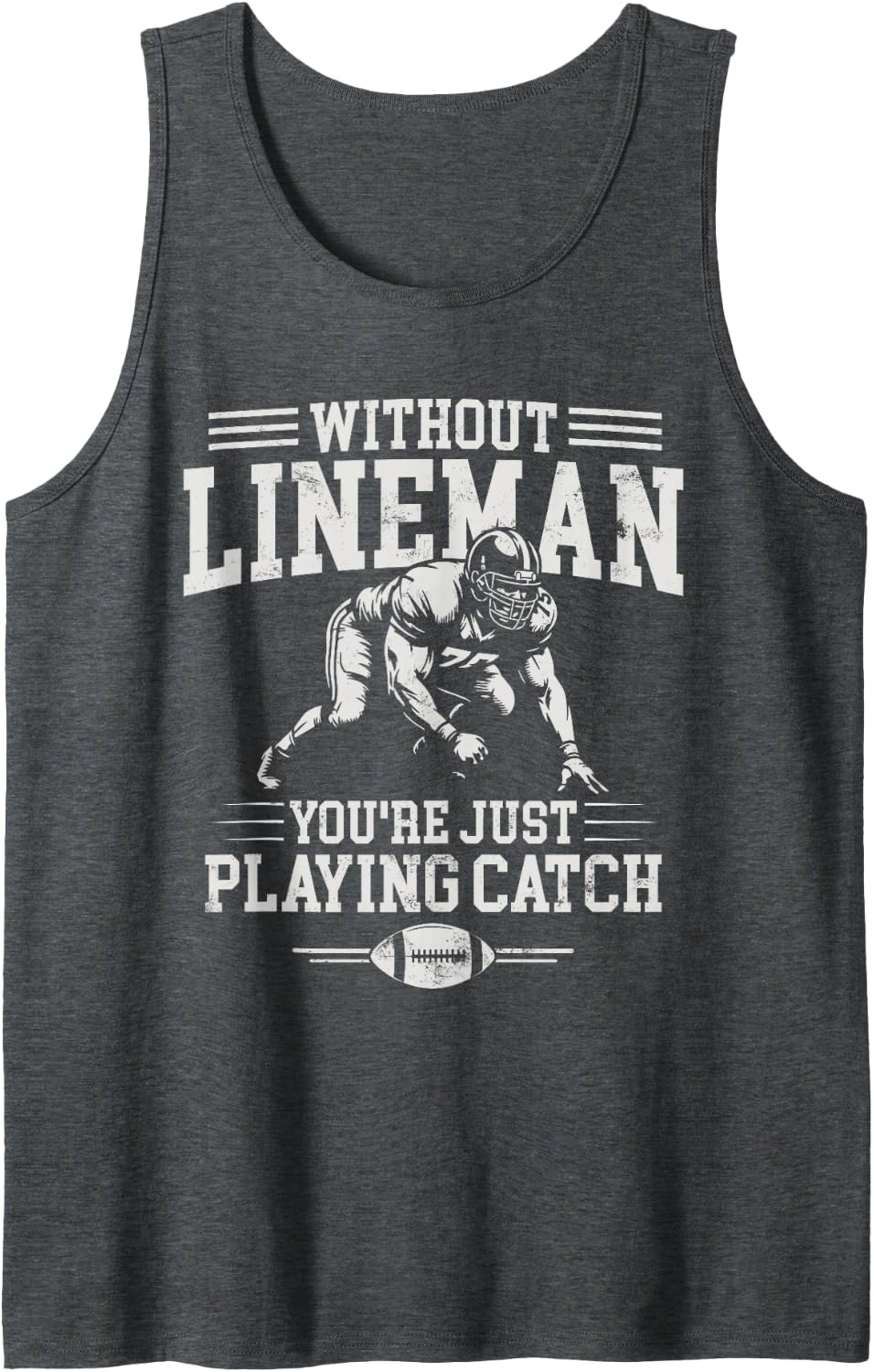 Without Lineman You're Just Playing Offensive line Football Sleeveless Tank Top - Dark Heather Grey