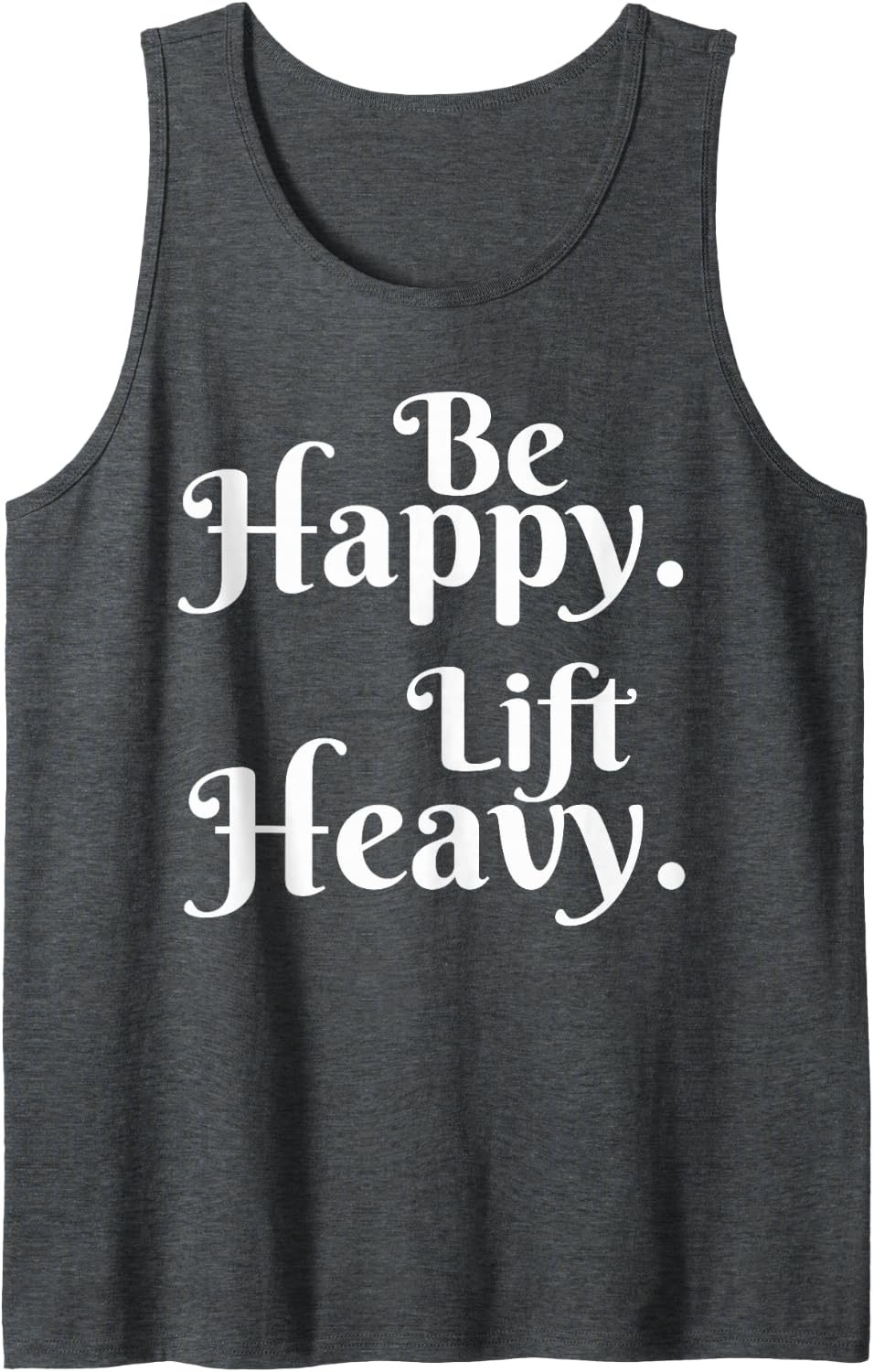 Be happy lift heavy Woman Weight lifter gym lover workout Tank Top - Dark Heather Grey