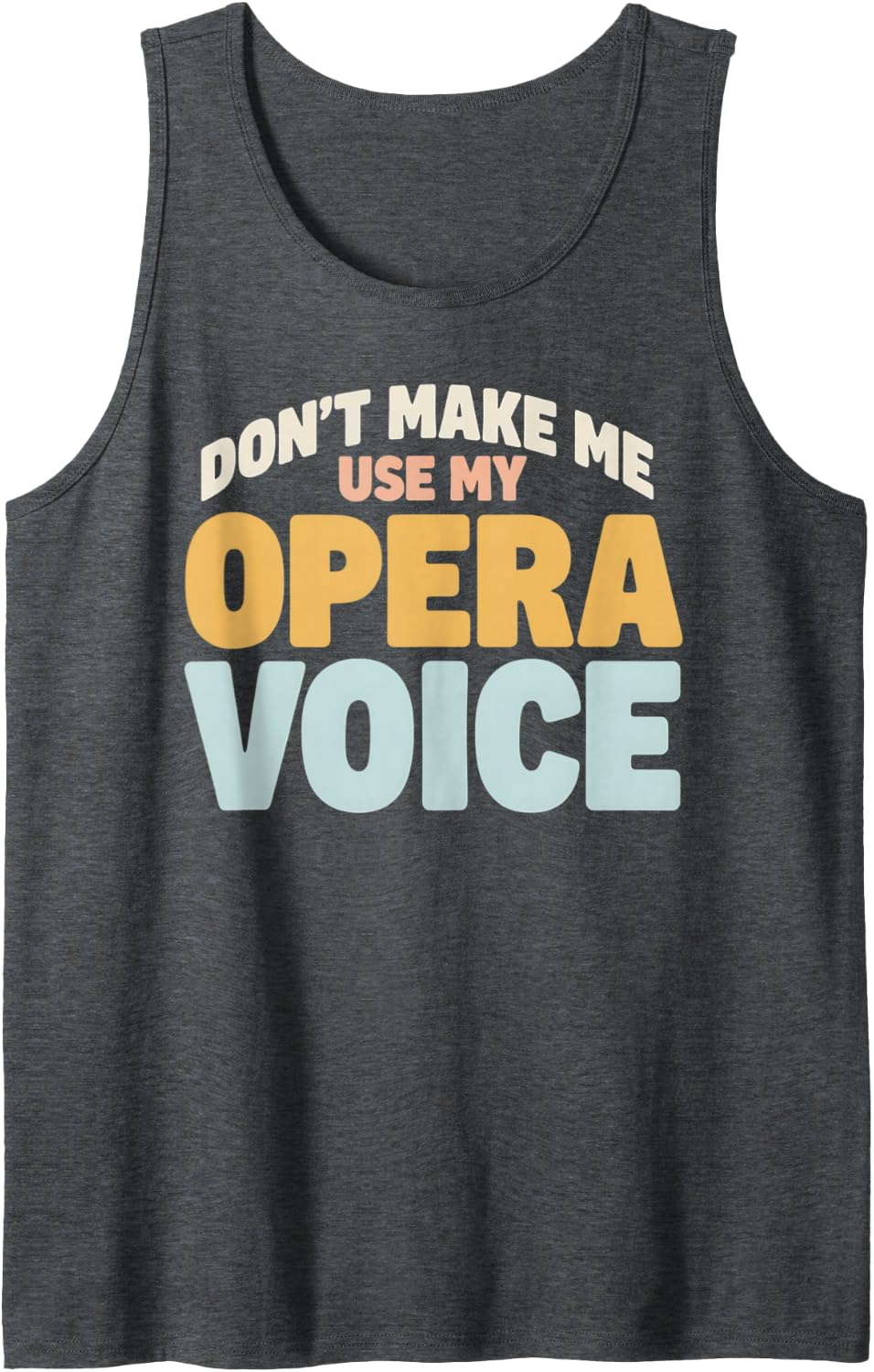 Don't Make Me Use My Opera Voice Retro Pastel Sleeveless Tank Top - Dark Heather Grey