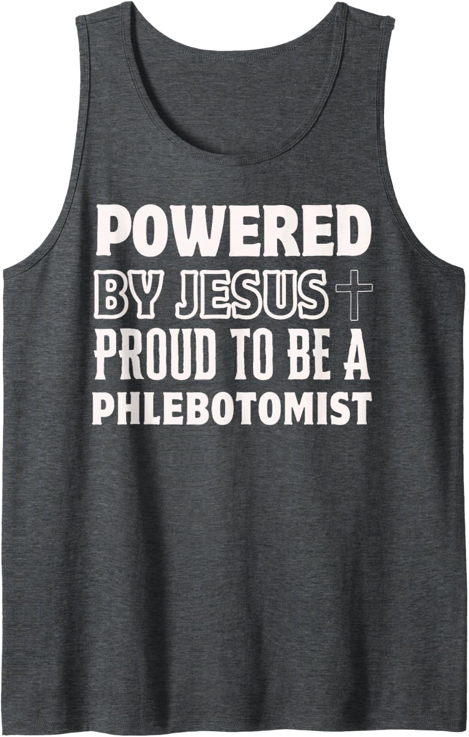 Powered by Jesus Proud to be Phlebotomist Christian Sleeveless Tank Top - Dark Heather Grey