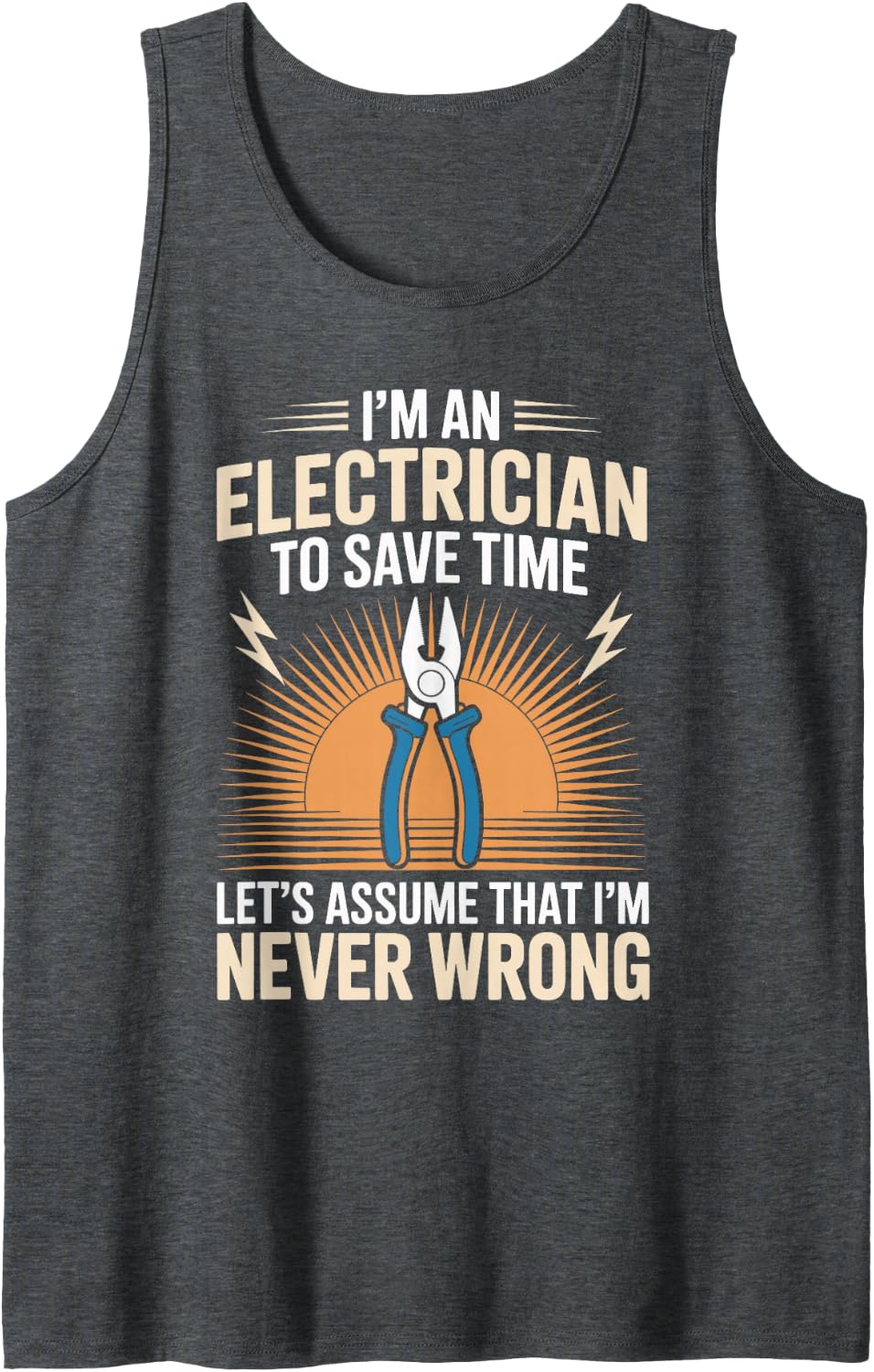 to Save Time Let's Assume I'm Never Wrong Funny Electrician Tank Top - Dark Heather Grey
