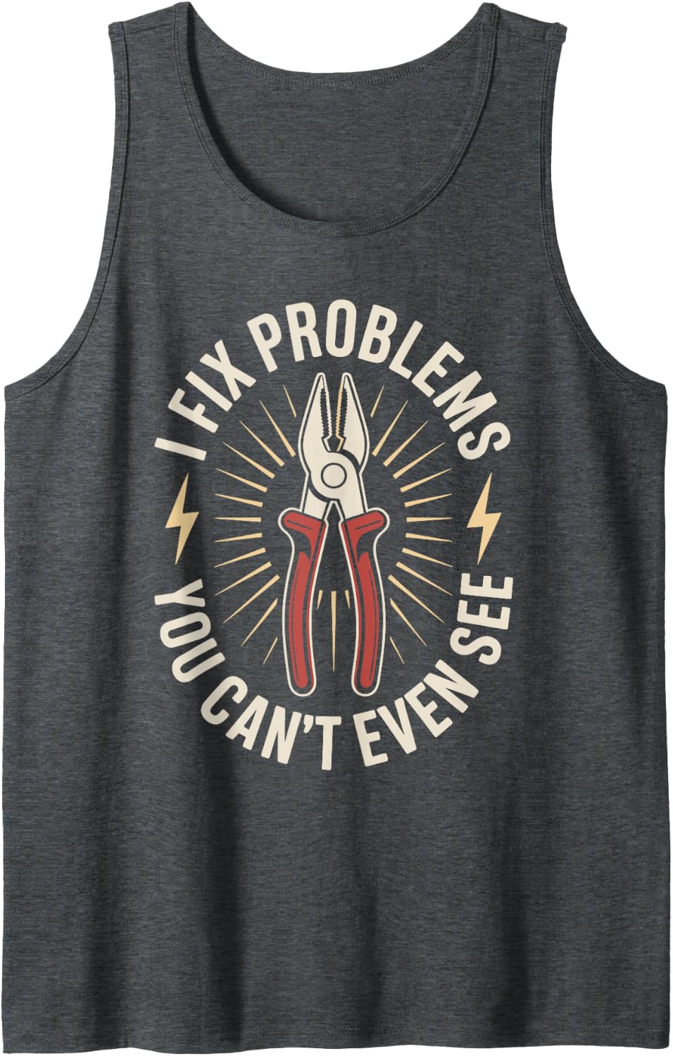 I Fix Problems You Can't Even See Electrician Funny Tank Top - Dark Heather Grey