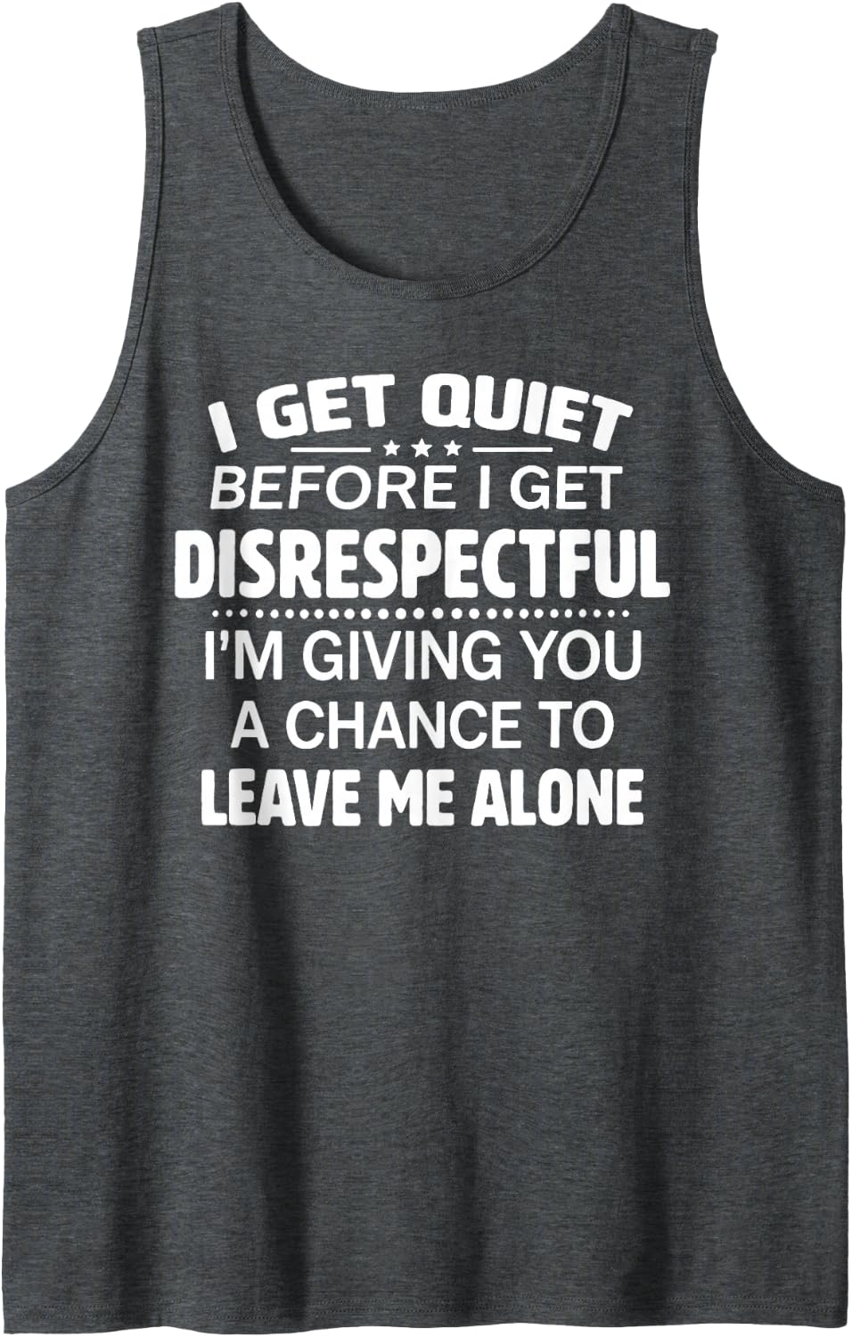 I Get Quiet Before I Get Disrespectful Sleeveless Tank Top - Dark Heather Grey