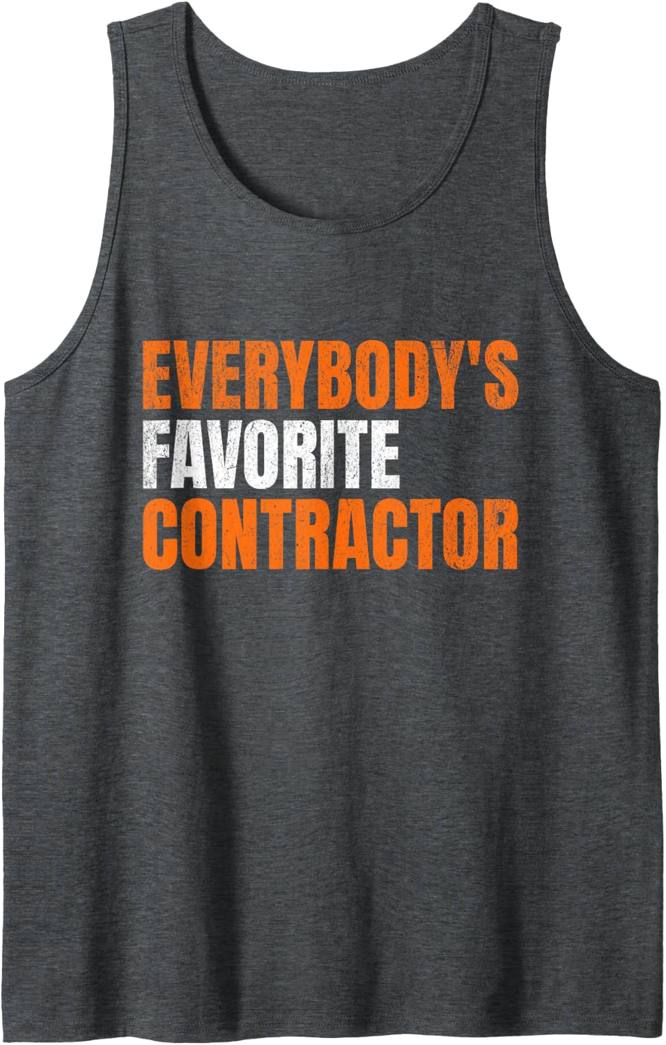 Everybody's Favorite Contractor Builders Construction Worker Sleeveless Tank Top - Dark Heather Grey