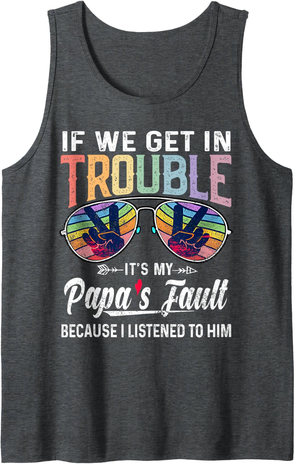 If We Get In Trouble It's My Papa's Fault Retro Fathers Day Tank Top - Dark Heather Grey