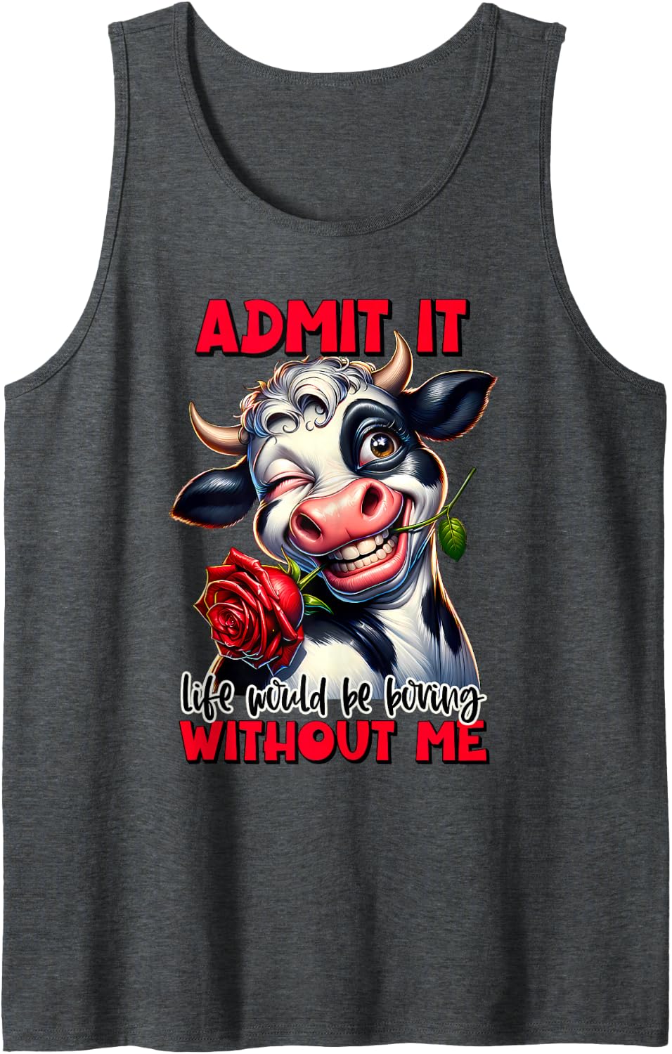 Admit It Life Would Be Boring Without Me Funny Cow Art Sleeveless Tank Top - Dark Heather Grey