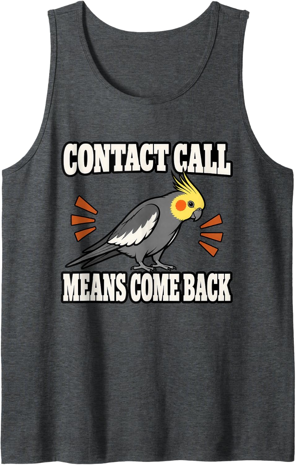 Cockatiel Contact Call Means Come Back Aviary Fan Funny Sleeveless Tank Top - Dark Heather Grey