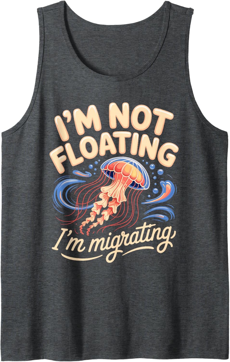 I'm Not Floating I'm Migrating Jellyfish Ocean Marine Sleeveless Tank Top - Dark Heather Grey