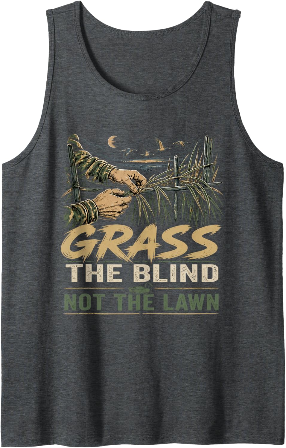 Grass The Blind Not The Lawn Duck Hunting Waterfowl Humor Sleeveless Tank Top - Dark Heather Grey