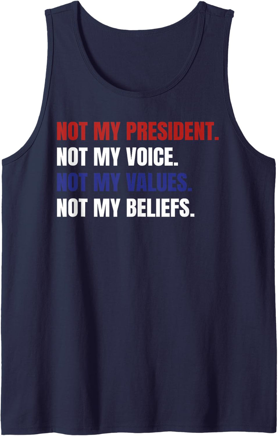 Not My President Not My Voice Not My Values Not My Beliefs Tank Top - Navy Blue