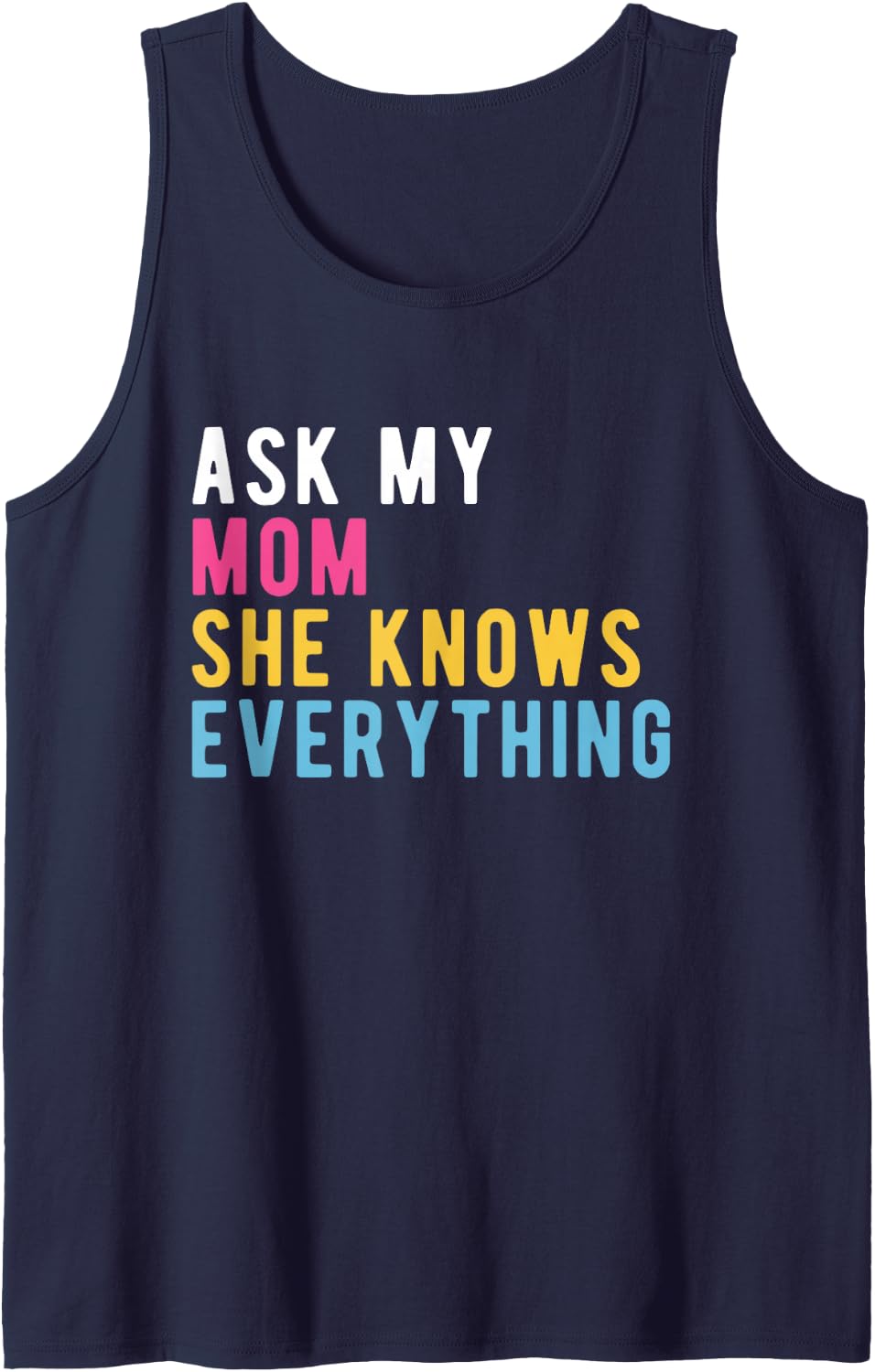 Ask Mom She Knows Everything Funny Family Quote Sleeveless Tank Top - Navy Blue