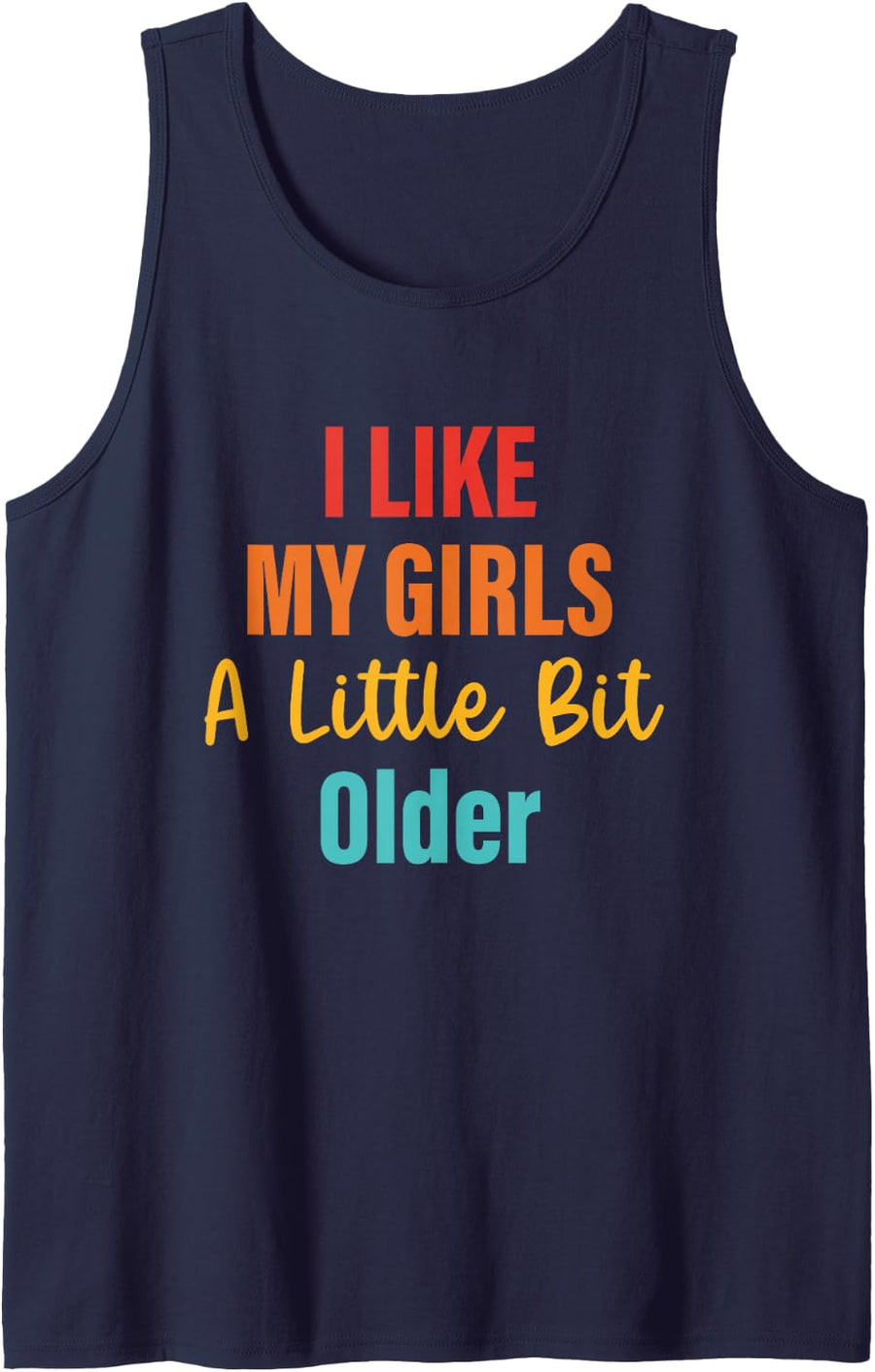 I Like My Girls A Little Bit Older Funny Sleeveless Tank Top - Navy Blue