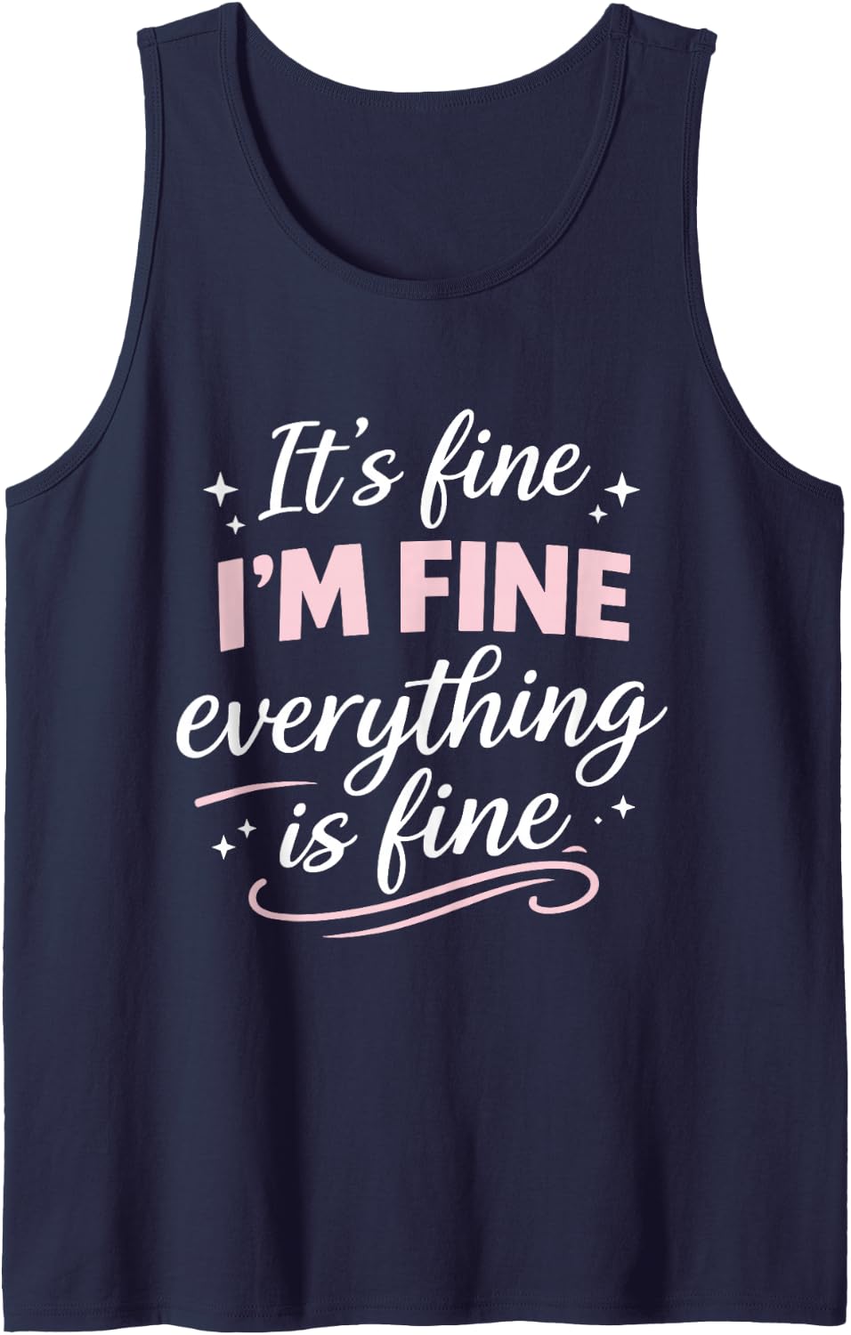 It's Fine I'm Fine Everything is Fine Cute Funny Anxiety Sleeveless Tank Top - Navy Blue