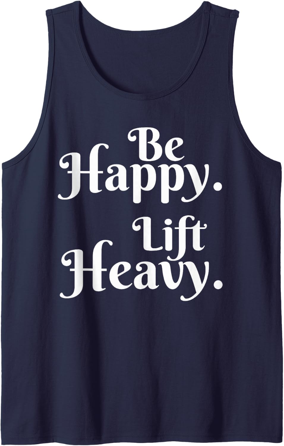 Be happy lift heavy Woman Weight lifter gym lover workout Tank Top - Navy Blue