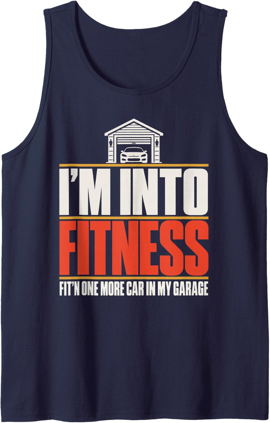 I'm Into Fitness Fit'n One More Car in My Garage Humor Sleeveless Tank Top - Navy Blue
