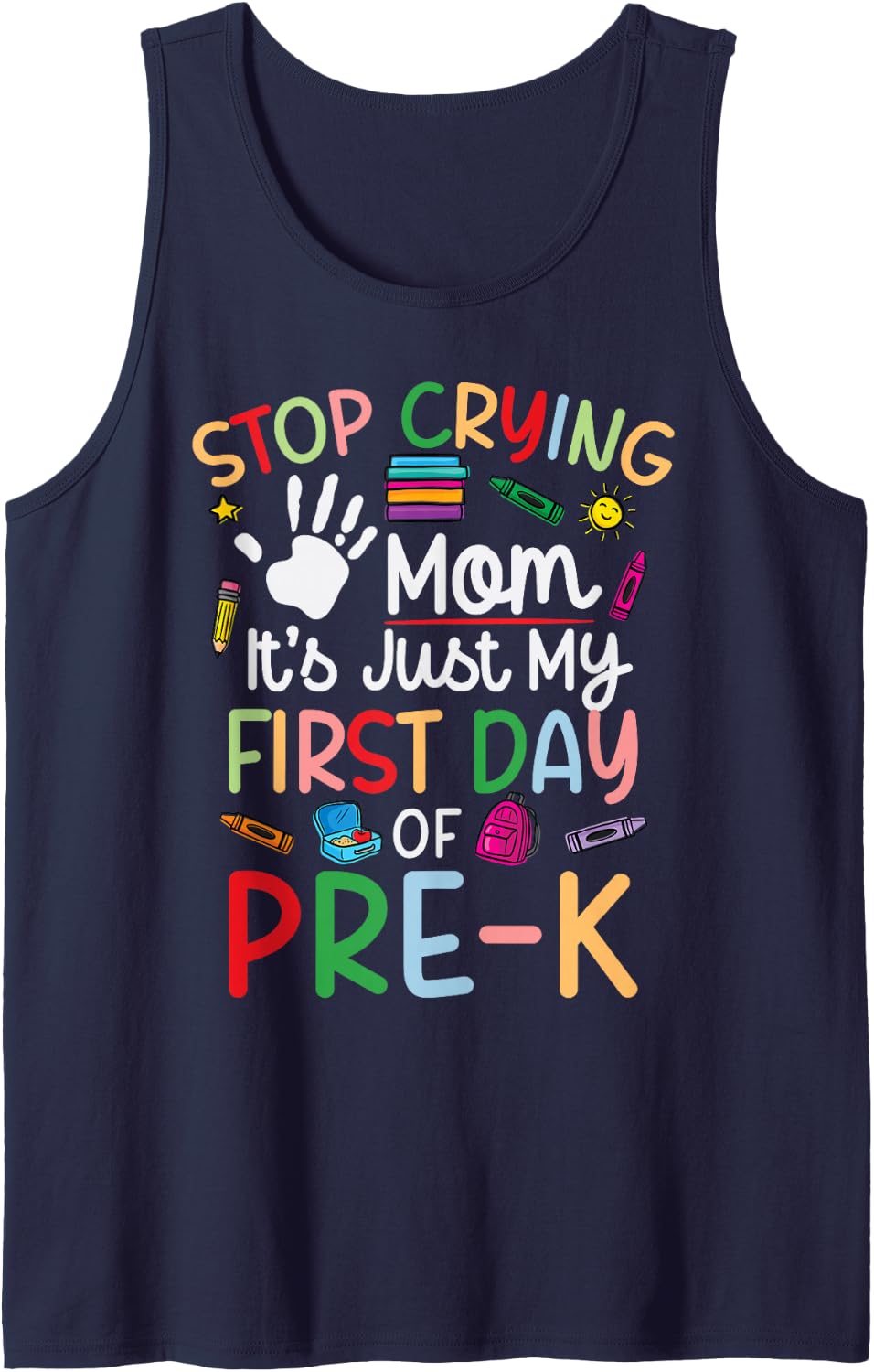 Stop Crying Mom Its Just My First Day of Pre-K Kids Sleeveless Tank Top - Navy Blue