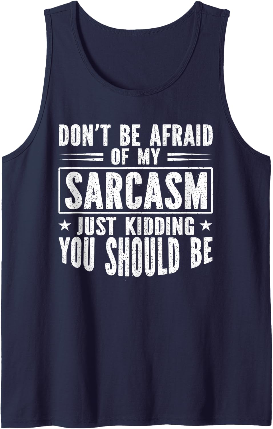 Dont Be Afraid of My Sarcasm Funny Attitude Tank Top - Navy Blue