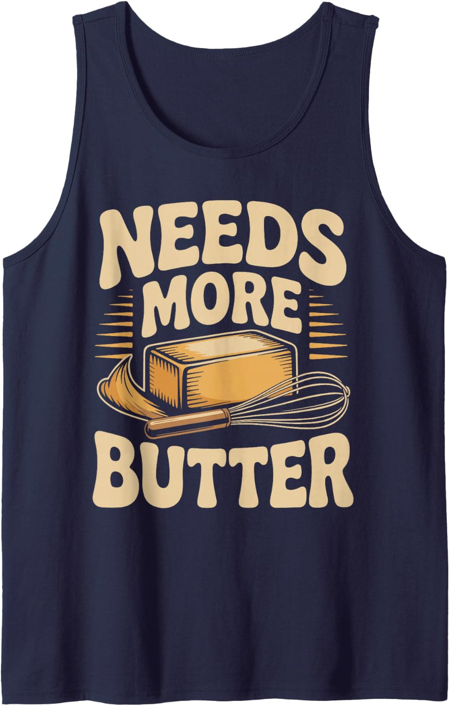 Needs More Butter Funny Baker Pastry Chef Tank Top - Navy Blue