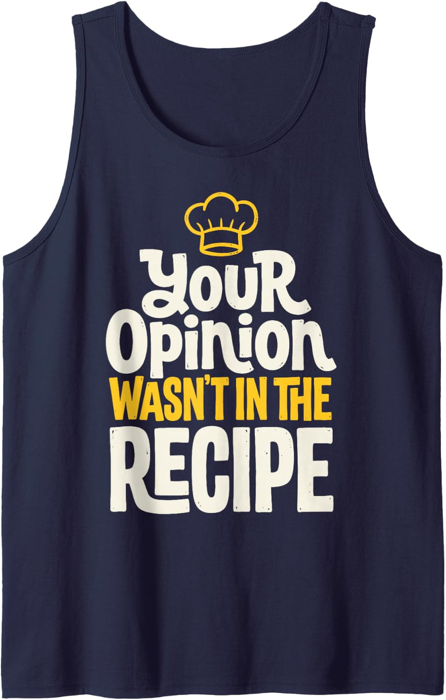 Your Opinion WASN’t in The Recipe Funny Chef Cooking Tee Sleeveless Tank Top - Navy Blue