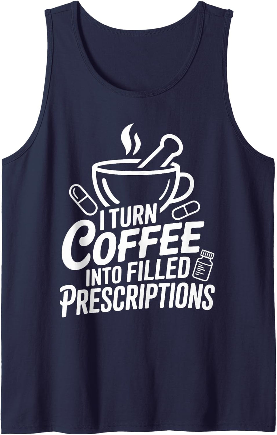 I Turn Coffee Into Filled Prescriptions Pharmacy Tech Sleeveless Tank Top - Navy Blue