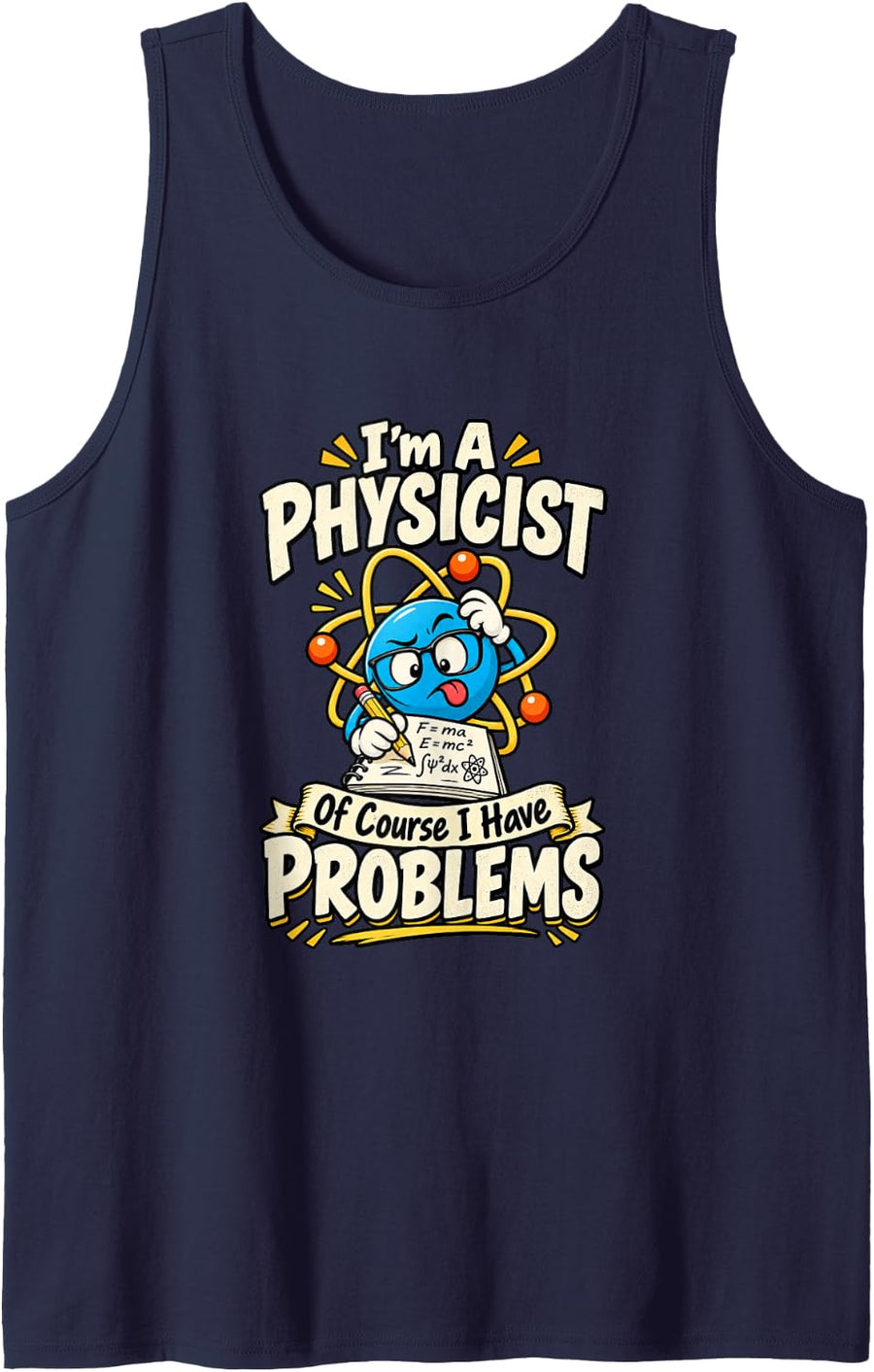 Physicist Problems Funny Scientist Physics Humor Tank Top - Navy Blue