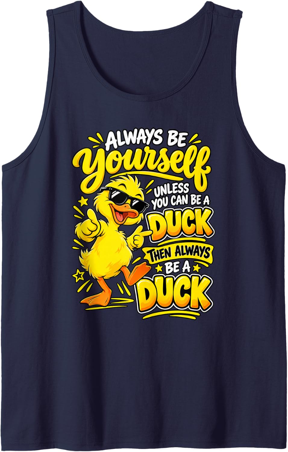 Always Be Yourself Unless You Can Be A Duck - Duck Lovers Sleeveless Tank Top - Navy Blue