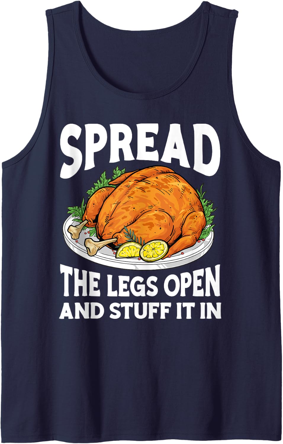 Thanksgiving Dirty Humor Spread The Legs Open And Stuff It Tank Top - Navy Blue