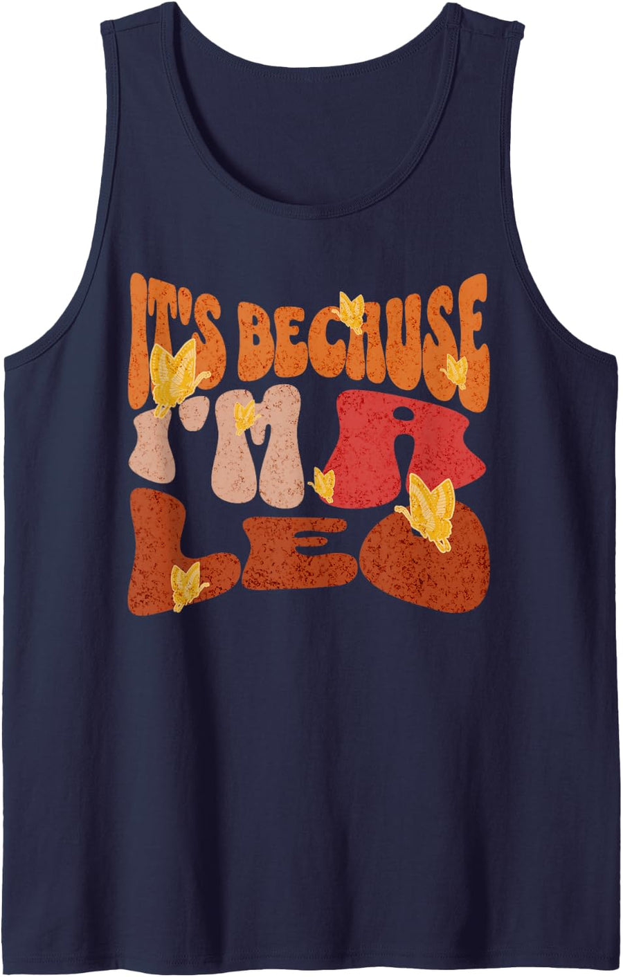 It's Because I'm A Leo Zodiac Astrology Butterfly Quote Sleeveless Tank Top - Navy Blue