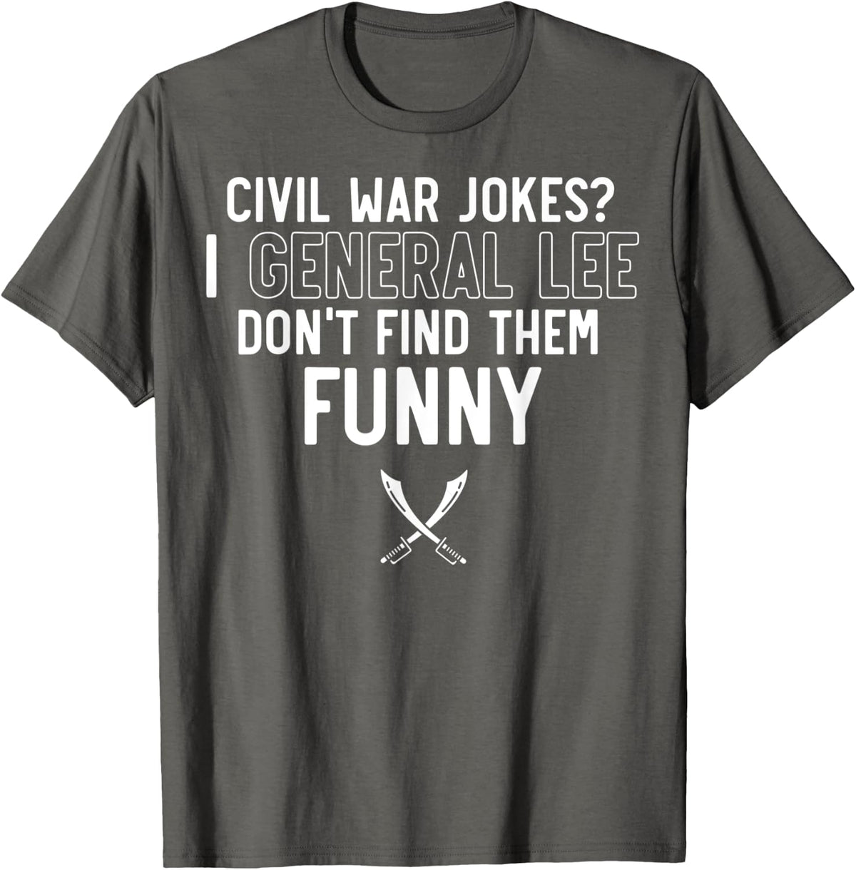 Civil War Quote For History Teachers & History Buffs T-Shirt - Asphalt Grey