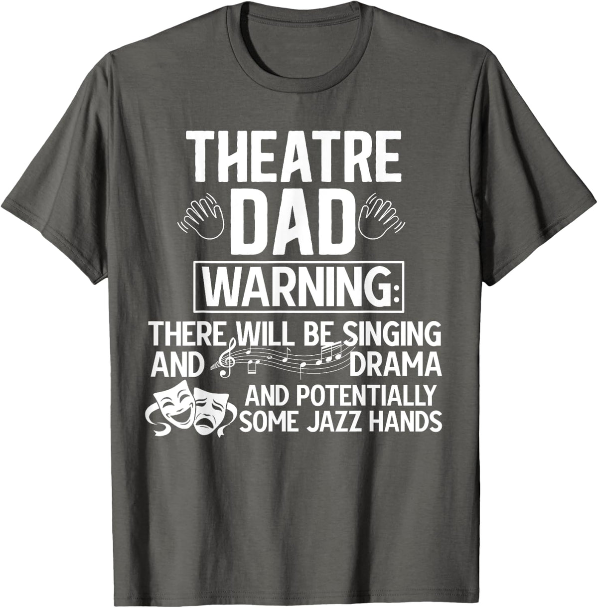 Theatre Dad Funny Theatre Actress Dad Theater Father T-Shirt - Asphalt Grey
