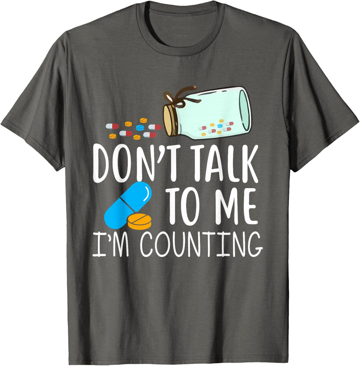 Don´t Talk to Me I´m Counting - Funny Pharmacy T-Shirt - Asphalt Grey