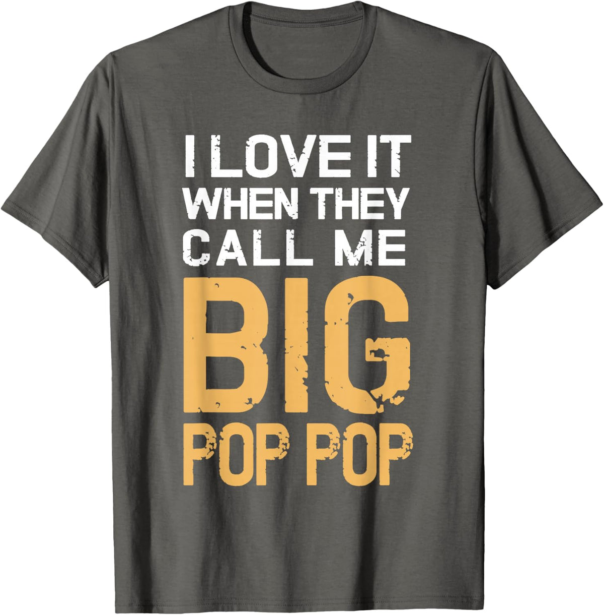 I Love It When They Call Me Big Pop Pop Grandfather Father T-Shirt - Asphalt Grey