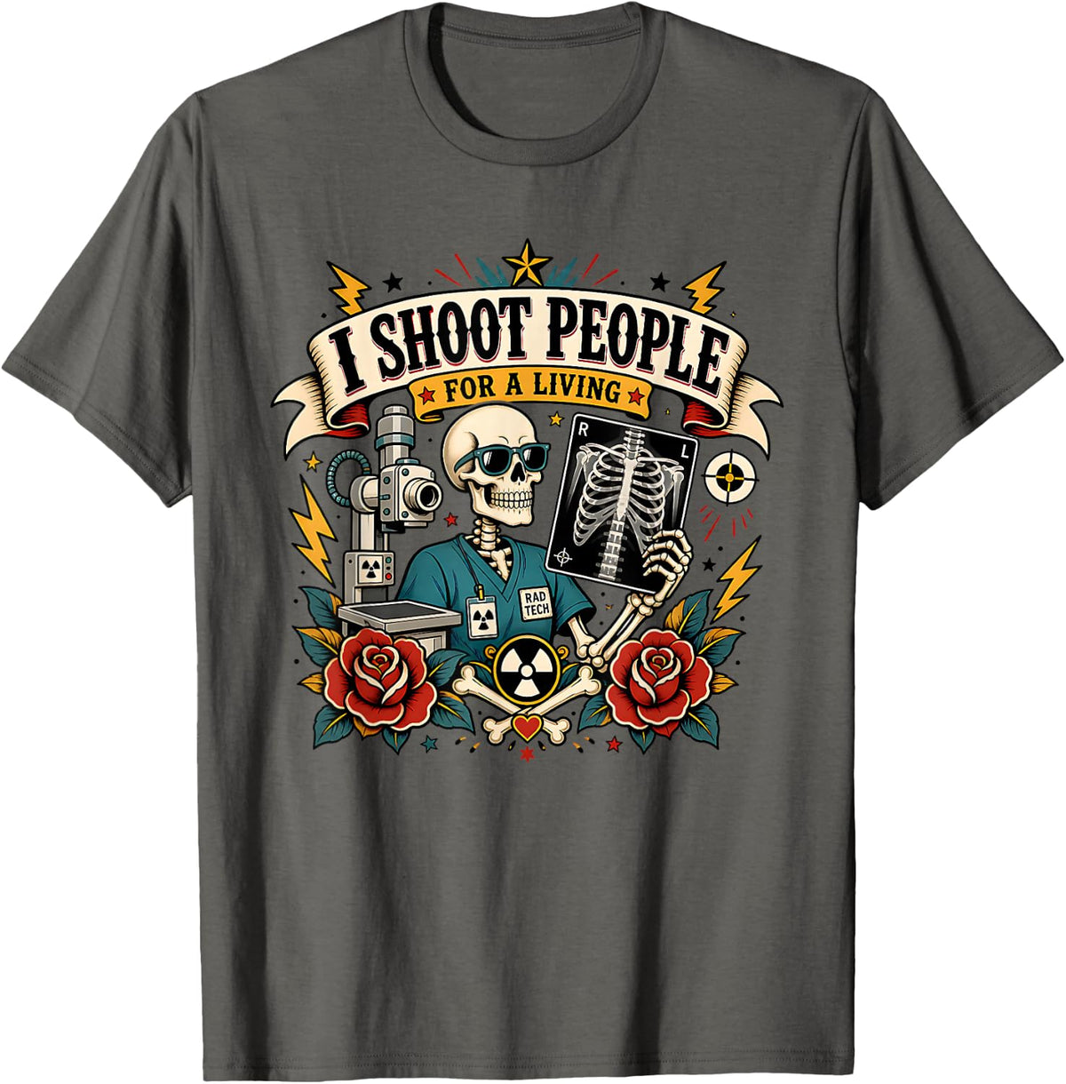 Rad Tech I Shoot People for A Living Radiologic Technician T-Shirt - Asphalt Grey