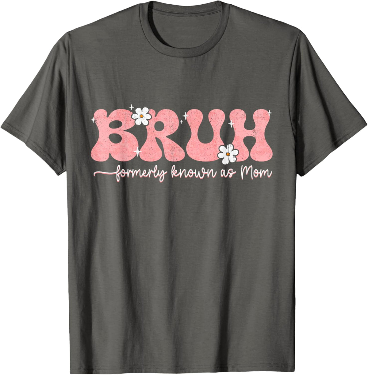 Bruh Known As Mom Formerly Mommy Mama Mom Life Mothers Day T-Shirt - Asphalt Grey